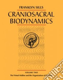 Craniosacral Biodynamics libro in lingua di Sills Franklyn