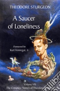 A Saucer of Loneliness libro in lingua di Sturgeon Theodore, Williams Paul S. (EDT), Vonnegut Kurt (FRW)