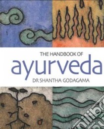The Handbook of Ayurveda libro in lingua di Godagama Shantha, Hodgkinson Liz