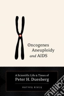 Oncogenes, Aneuploidy, And AIDS libro in lingua di Bialy Harvey