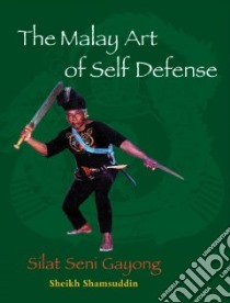 The Malay Art Of Self-defense libro in lingua di Shamsuddin Sheikh