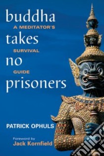 Buddha Takes No Prisoners libro in lingua di Ophuls Patrick, Kornfield Jack (FRW)