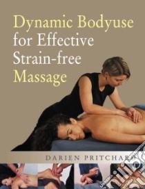 Dynamic Bodyuse for Effective Strain-free Massage libro in lingua di Pritchard Darien