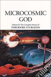 Microcosmic God libro in lingua di Sturgeon Theodore, Williams Paul (EDT), Delany Samuel R. (FRW)