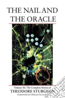 The Nail and the Oracle libro in lingua di Sturgeon Theodore, Ellison Harlan (FRW), Williams Paul (CON)