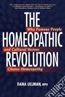 The Homeopathic Revolution libro in lingua di Ullman Dana, Fisher Peter (FRW)