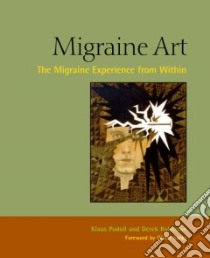 Migraine Art libro in lingua di Podoll Klaus, Robinson Derek, Sacks Oliver W. (FRW)