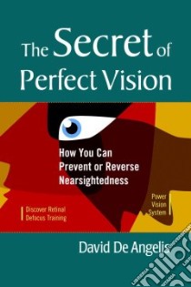 The Secret of Perfect Vision libro in lingua di De Angelis David, De Luca Lee Anthony (FRW), Brown Otis B. (AFT)
