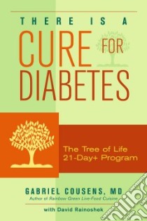 There Is a Cure for Diabetes libro in lingua di Cousens Gabriel, Rainoshek David (CON)