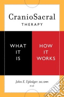 Craniosacral Therapy libro in lingua di Upledger John E. (CON), Ash Donald (CON), Grossinger Richard (CON), Cohen Don (CON)