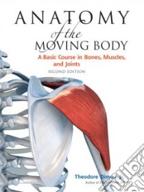 Anatomy of the Moving Body libro in lingua di Dimon Theodore Jr., Qualter John (ILT)