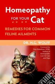 Homeopathy for Your Cat libro in lingua di Wolff H. G., Hamilton Don (FRW)