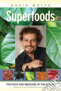 Superfoods libro in lingua di Wolfe David