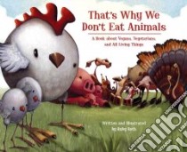 That's Why We Don't Eat Animals libro in lingua di Roth Ruby, Roth Ruby (ILT)