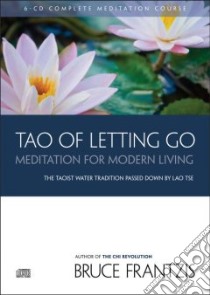 Tao of Letting Go (CD Audiobook) libro in lingua di Frantzis Bruce, Frantzis Bruce (NRT)