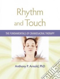 Rhythm and Touch libro in lingua di Arnold Anthony P. Ph.D.