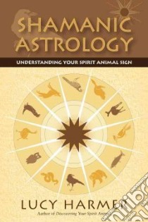 Shamanic Astrology libro in lingua di Harmer Lucy
