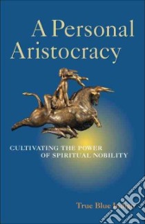 A Personal Aristocracy libro in lingua di True Blue Indigo