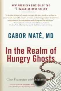 In the Realm of Hungry Ghosts libro in lingua di Mate Gabor M.D., Levine Peter (FRW)