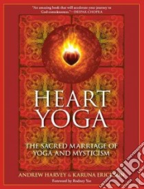 Heart Yoga libro in lingua di Harvey Andrew, Erickson Karuna
