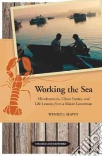 Working the Sea libro in lingua di Seavey Wendell