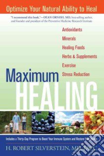 Maximum Healing libro in lingua di Silverstein H. Robert M.D.