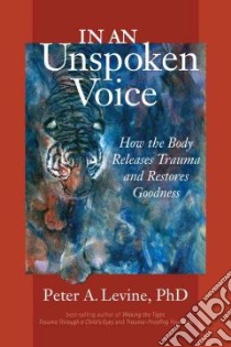 In an Unspoken Voice libro in lingua di Levine Peter A., Mate Gabor M.D. (FRW)