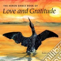 The Heron Dance Book of Love and Gratitude libro in lingua di Maciver Roderick (EDT), Maciver Roderick (ILT)