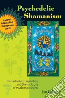 Psychedelic Shamanism libro in lingua di Dekorne Jim
