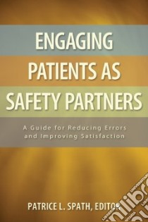 Engaging Patients As Safety Partners libro in lingua di Spath Patrice L. (EDT)