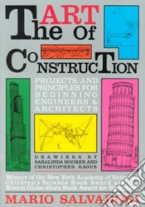 The Art of Construction libro in lingua di Salvadori Mario, Hooker Saralinda, Ragus Christopher