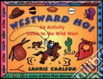 Westward Ho! libro in lingua di Carlson Laurie