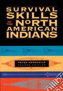 Survival Skills of the North American Indians libro in lingua di Goodchild Peter