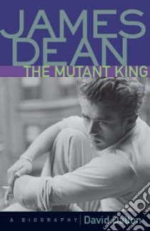 James Dean-The Mutant King libro in lingua di Dalton David