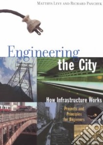 Engineering the City libro in lingua di Levy Matthys, Panchyk Richard
