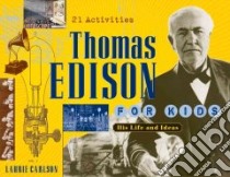 Thomas Edison for Kids libro in lingua di Carlson Laurie