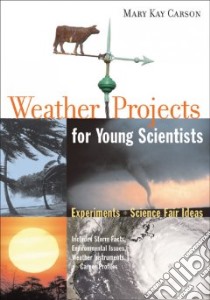 Weather Projects for Young Scientists libro in lingua di Carson Mary Kay
