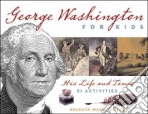 George Washington for Kids libro in lingua di Miller Brandon Marie