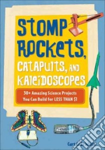Stomp Rockets, Catapults, and Kaleidoscopes libro in lingua di Gabrielson Curt