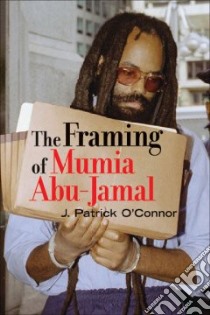 The Framing of Mumia Abu-Jamal libro in lingua di O'connor J. Patrick