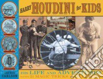 Harry Houdini for Kids libro in lingua di Carlson Laurie