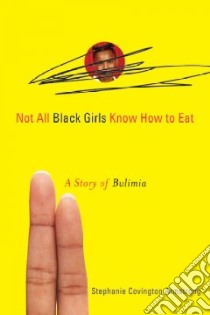 Not All Black Girls Know How to Eat libro in lingua di Armstrong Stephanie Covington