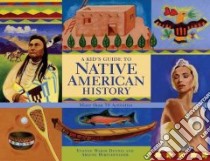 A Kid's Guide to Native American History libro in lingua di Dennis Yvonne Wakim, Hirschfelder Arlene