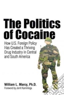 The Politics of Cocaine libro in lingua di Marcy William L. Ph.d., Kamminga Jorrit (FRW)