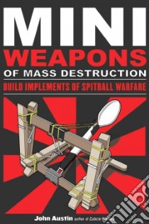 Mini Weapons of Mass Destruction libro in lingua di Austin John