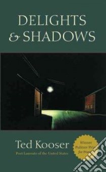 Delights & Shadows libro in lingua di Kooser Ted