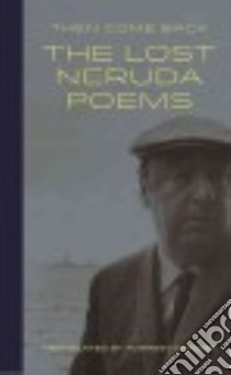 Then Come Back libro in lingua di Neruda Pablo, Gander Forrest (TRN)