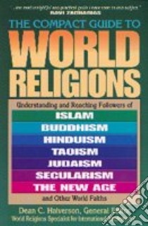 The Compact Guide to World Religions libro in lingua di Halverson Dean C. (EDT)