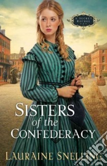 Sisters of the Confederacy libro in lingua di Snelling Lauraine