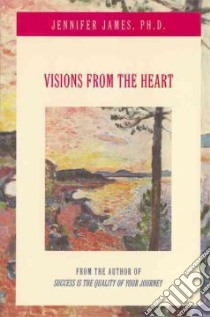 Visions from the Heart libro in lingua di James Jennifer